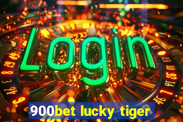 900bet lucky tiger